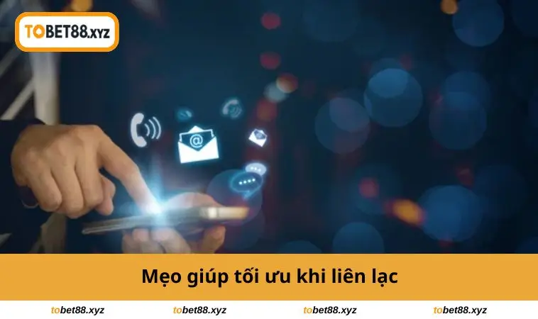 Mẹo giúp tối ưu khi liên lạc