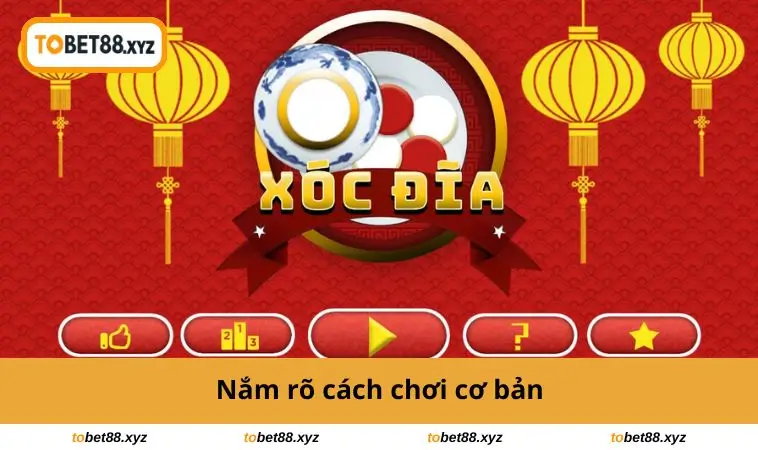 Nắm rõ cách chơi cơ bản
