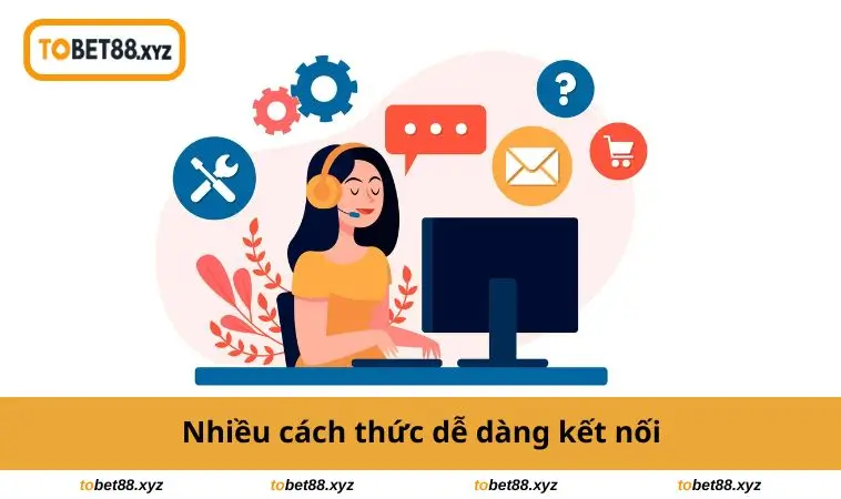 Nhiều cách thức dễ dàng kết nối